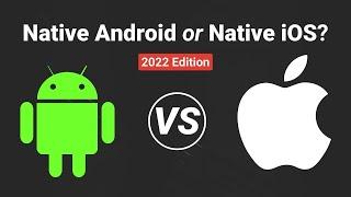 Which one is right for you? Native Android VS Native iOS Development in 2022