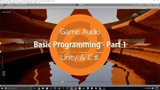 Game Audio | Basic Programming - Part 1 | Unity & C