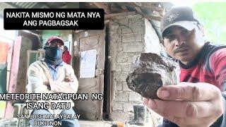 METEORITE KITANG KITA ANG PAGBAGSAK....NATAGPUAN NG ISANG DATU