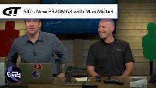 Sig Sauer P320MAX with Max Michel | Gun & Gear LIVE