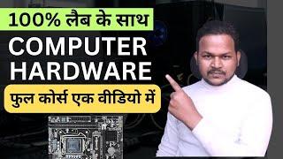 Computer Hardware Full Course in One Video| Beginner To Expert Tutorial With Labs  Zero To Hero 