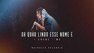 NATHALIA VALENCIA | OH QUÃO LINDO ESSE NOME É / ENCHE-ME (CLIPE OFICIAL)