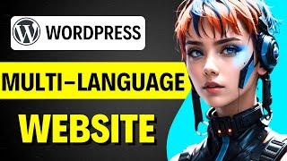 How to make a multi-language website in WordPress (FULL GUIDE)