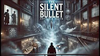 ️‍️ The Silent Bullet: A Craig Kennedy Mystery  | Arthur B. Reeve