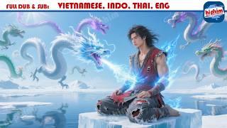 Tên Vô Dụng Ẩn Tu 10 Năm Ở Bắc Cực Cùng Loài Rồng Nghe Tin Gia Tộc Bị Tận Diệt Liền Trở Về Báo Thù