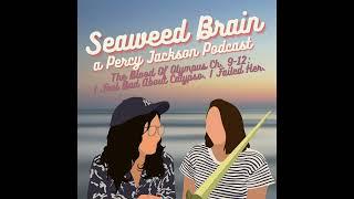 Seaweed Brain Episode 58 - The Blood of Olympus Ch. 9-12