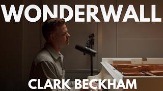 Wonderwall Cover (Oasis) - Clark Beckham