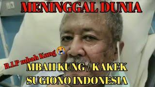 meninggal dunia MBAH KUNG kakek sugiono Indonesia dan inilah pesan terakhir sebelum meninggal