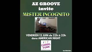 AZ GROOVE invite MISTER INCOGNITO 12/06/2020 sur Canal Funk