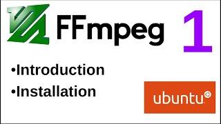 FFMPEG Tutorials  - 1 | Introduction & Installation on Ubuntu