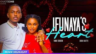 IFUNAYA'S HEART | NOLLYWOOD MOVIE HIGHLIGHTS 2025