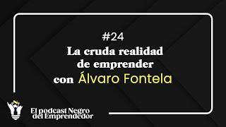 Entrevista a Álvaro Fontela - La cruda realidad de emprender - EPNDE #24