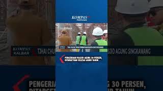 Pembangunan Hampir 30 Persen, Masjid Agung Singkawang masih Perlu Tambahan Dana #shorts