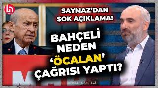 Bahçeli'nin aklındaki o plan ne? İsmail Saymaz'dan kritik yorum! "ÖCALAN HAMLESİ ŞOK YARATTI!"