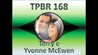 TPBR 168 - A Maior Oportunidade de Sucesso - Terry e Yvonne McEwen