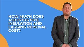 How Much Does Asbestos Pipe Insulation and Lagging Removal Cost?