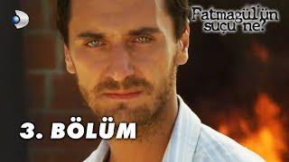 Fatmagül'ün Suçu Ne?  3. Bölüm - FULL BÖLÜM