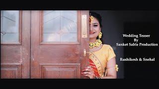 Wedding Teaser | Snehal & Rushikesh | Sanket Sable Production. 9623333772