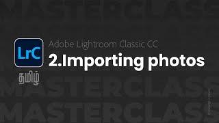 Lightroom Master Class in Tamil #2 - Importing Photos