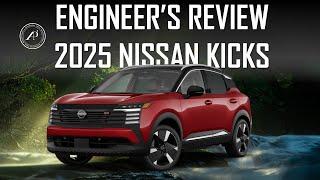 ENGINEER'S REVIEW: 2025 NISSAN KICKS // BETTER THAN OTHERS? // HOW'S THE QUALITY?