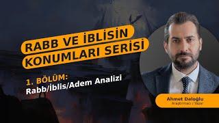 BÖLÜM 1) RABB, İBLİS VE ADEM ANALİZİ