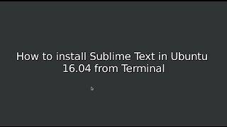 How to Install Sublime Text 3 in Ubuntu 16.04 using Terminal