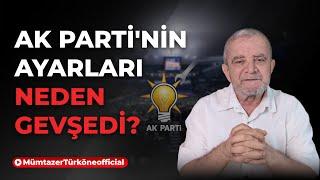 AK Parti'nin ayarları neden gevşedi? | Prof. Dr. Mümtaz’er Türköne