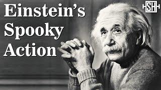 What did Einstein mean by “Spooky Action at a Distance"?