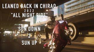 Leaned Back in Chiraq 2022 - "All Night Ride"