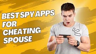 Top 7 Spy Apps for Cheating Spouse Detection | #spyapps #phonetracking #phonemonitoring