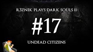 Undead Citizens - Dark Souls II #17