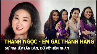 Thanh Ngọc - Em gái ruột Thanh Hằng: Sự nghiệp lận đận, đổ vỡ hôn nhân với chồng kỹ sư