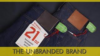 UNBRANDED BRAND - базовые бюджетные джинсы из качественного японского Selvedge денима в 14,5 и 21 Oz