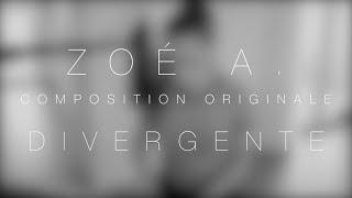 Zoé A. - Divergente - Composition originale