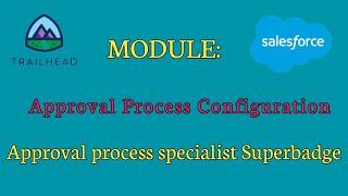 Approval Process Configuration | Approval Process Specialist Superbadge | Salesforce | Trailhead