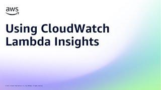 Using CloudWatch Lambda Insights