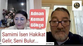 Adnan Kemal Gökçe / "Eğer Arayışta Samimi isen Hakikat Gelir, Seni Bulur." Ne Demektir?