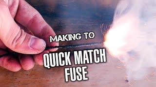 MAKING TO QUICK MATCH FUSE