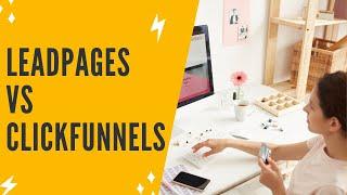 LEADPAGES VS CLICKFUNNELS: Which Landing Page Software Is Better? Leadpages vs ClickFunnels Review