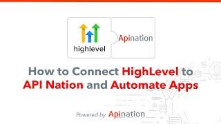 How to Connect HighLevel to API Nation and Easily Automate with Popular Apps