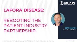 Lafora Disease: Rebooting the Patient-Industry Partnership - Jeff Milton,  La Jolla Labs