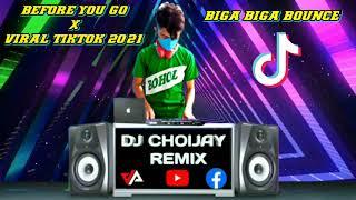 Before You Go X Viral Tiktok 2021 [Biga-Biga Bounce] DjChoijay Remix