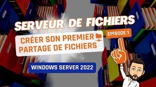 Serveur de fichiers - Episode 1 - Créer son premier partage sous Windows Server