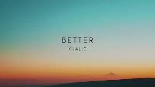 Better // Khalid // lyrics