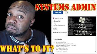 Systems Administrator (sys admin), What is it?, What's the Pay?, How to get Started!