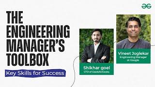 The Engineering Manager’s Toolbox – Key Skills for Success || GeeksforGeeks