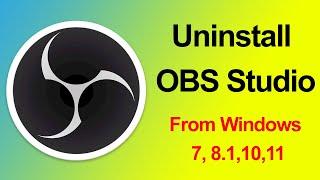 How to Uninstall OBS Studio from Windows 7, 8.1, 10, 11?