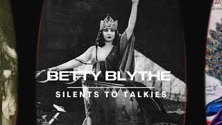 SILENTS TO TALKIES: Episode 21: BETTY BLYTHE