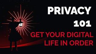 Privacy 101: Get Your Digital Life in Order
