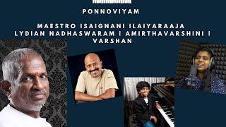 Ponnoviyam - Maestro Isaignani Ilaiyaraaja | Lydian Nadhaswaram | Amirthavarshini | Varshan